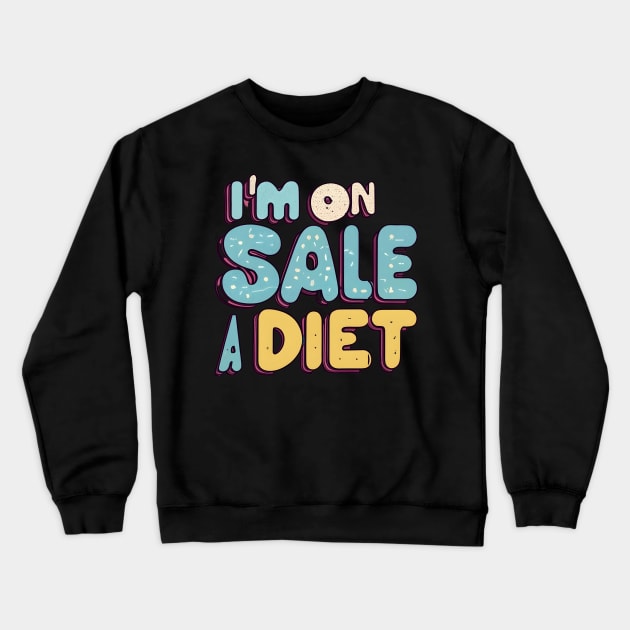 I'm on sale diet Crewneck Sweatshirt by NomiCrafts